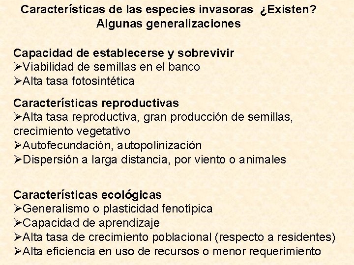 Características de las especies invasoras ¿Existen? Algunas generalizaciones Capacidad de establecerse y sobrevivir Viabilidad