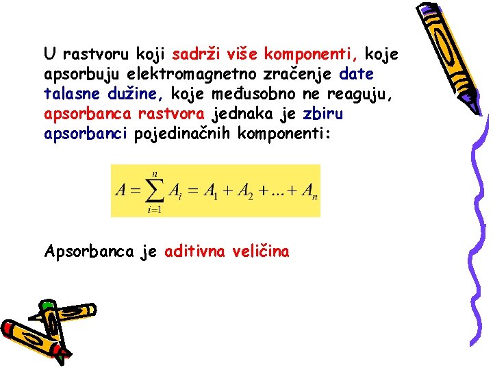 U rastvoru koji sadrži više komponenti, koje apsorbuju elektromagnetno zračenje date talasne dužine, koje