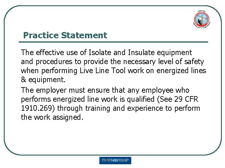 Practice Statement The effective use of Isolate and Insulate equipment and procedures to provide