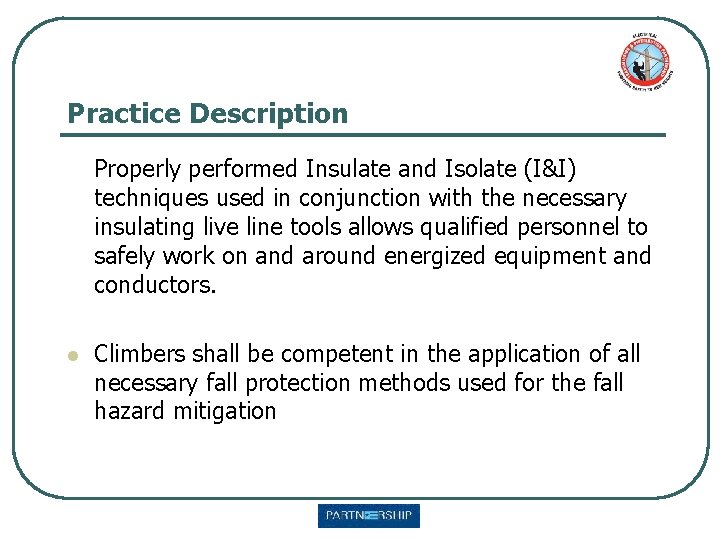 Practice Description Properly performed Insulate and Isolate (I&I) techniques used in conjunction with the