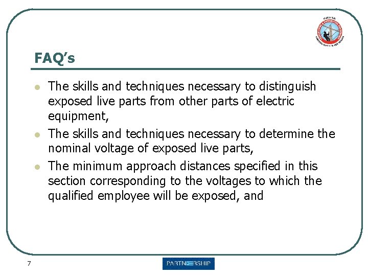 FAQ’s l l l 7 The skills and techniques necessary to distinguish exposed live