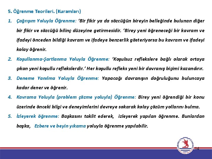 5. Öğrenme Teorileri. (Kuramları) 1. Çağrışım Yoluyla Öğrenme: ‘Bir fikir ya da sözcüğün bireyin