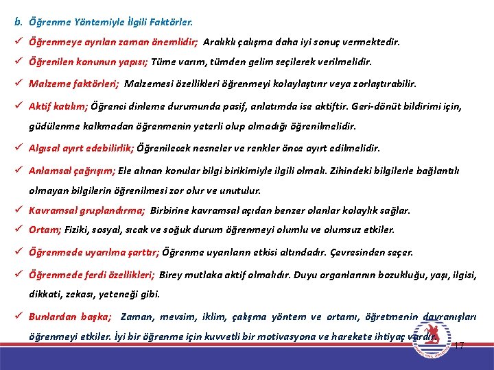 b. Öğrenme Yöntemiyle İlgili Faktörler. ü Öğrenmeye ayrılan zaman önemlidir; Aralıklı çalışma daha iyi