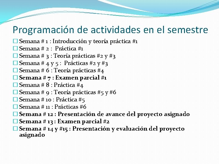 Programación de actividades en el semestre � Semana # 1 : Introducción y teoría