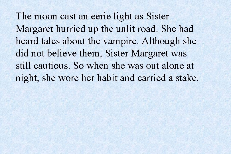 The moon cast an eerie light as Sister Margaret hurried up the unlit road.
