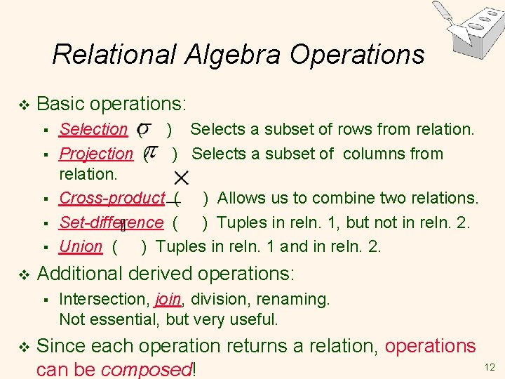 Relational Algebra Operations v Basic operations: § § § v Additional derived operations: § Relational Algebra Operations v Basic operations: § § § v Additional derived operations: §