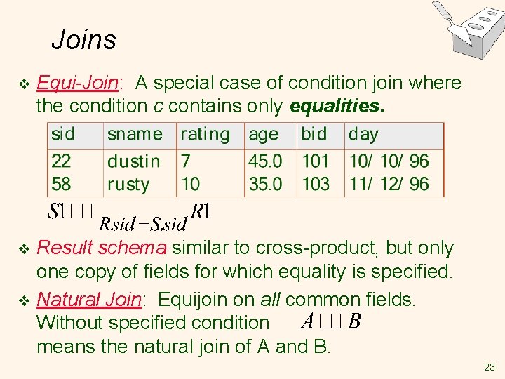 Joins v Equi-Join: A special case of condition join where the condition c contains Joins v Equi-Join: A special case of condition join where the condition c contains