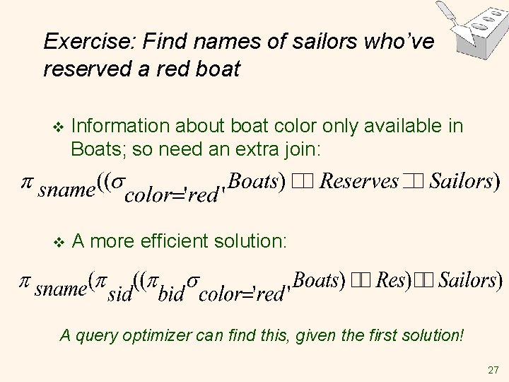 Exercise: Find names of sailors who’ve reserved a red boat v Information about boat Exercise: Find names of sailors who’ve reserved a red boat v Information about boat