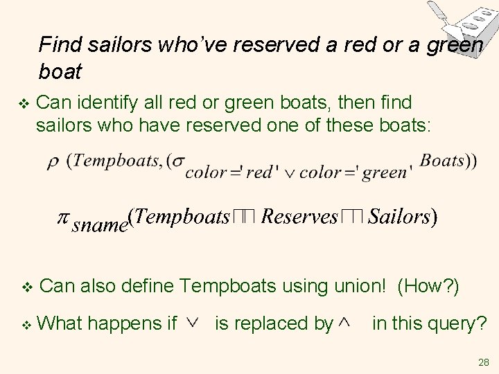 Find sailors who’ve reserved a red or a green boat v Can identify all Find sailors who’ve reserved a red or a green boat v Can identify all