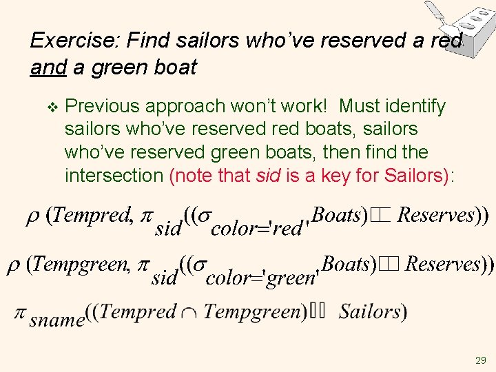 Exercise: Find sailors who’ve reserved a red and a green boat v Previous approach Exercise: Find sailors who’ve reserved a red and a green boat v Previous approach