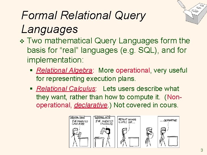 Formal Relational Query Languages v Two mathematical Query Languages form the basis for “real” Formal Relational Query Languages v Two mathematical Query Languages form the basis for “real”
