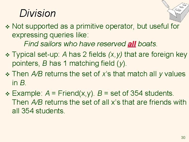 Division Not supported as a primitive operator, but useful for expressing queries like: Find Division Not supported as a primitive operator, but useful for expressing queries like: Find