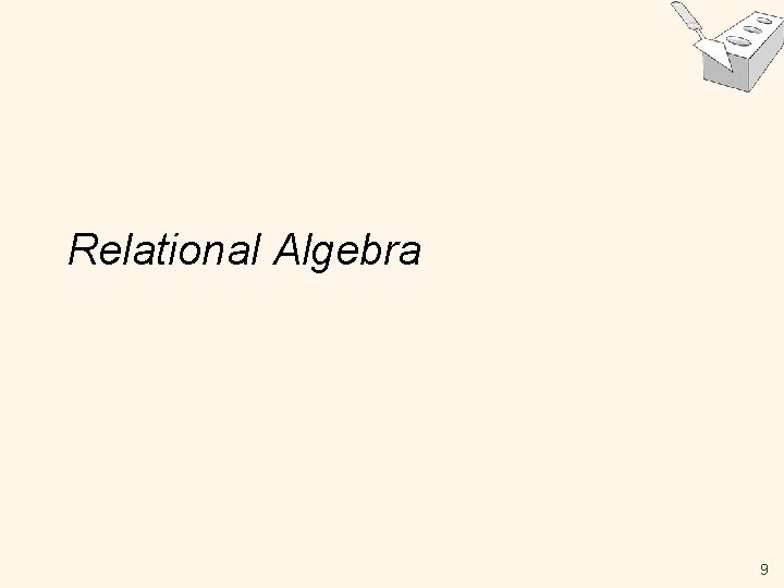 Relational Algebra 9 Relational Algebra 9