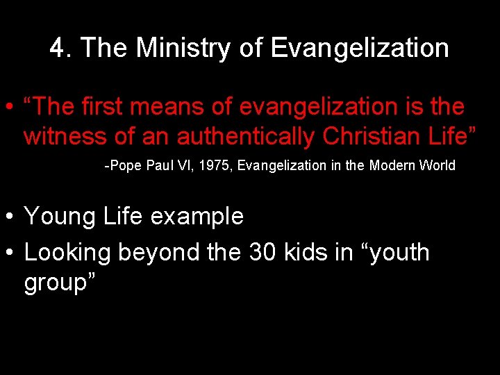 4. The Ministry of Evangelization • “The first means of evangelization is the witness