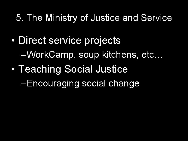 5. The Ministry of Justice and Service • Direct service projects – Work. Camp,