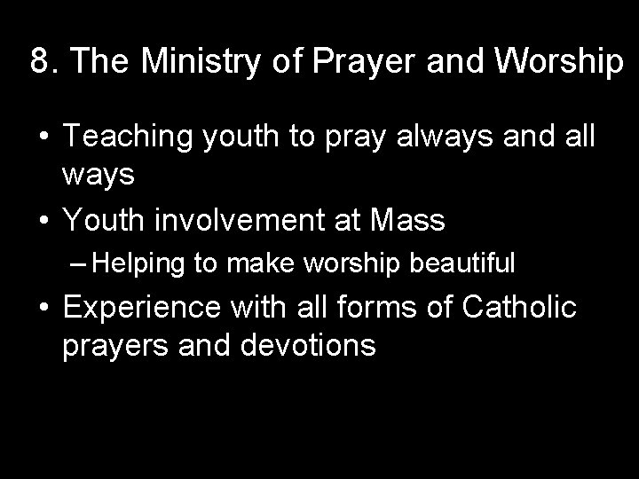 8. The Ministry of Prayer and Worship • Teaching youth to pray always and