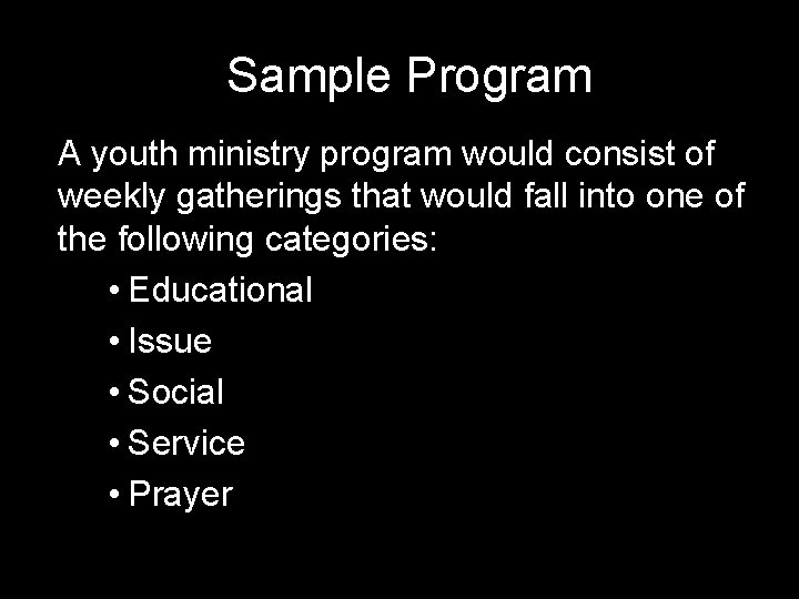 Sample Program A youth ministry program would consist of weekly gatherings that would fall