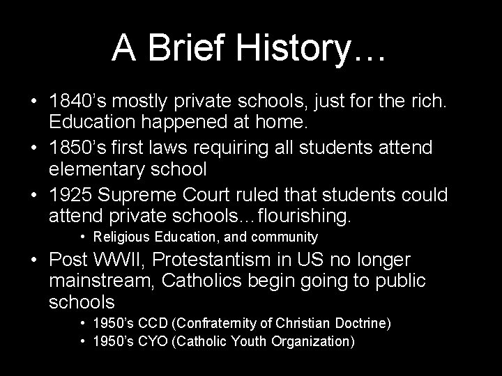 A Brief History… • 1840’s mostly private schools, just for the rich. Education happened