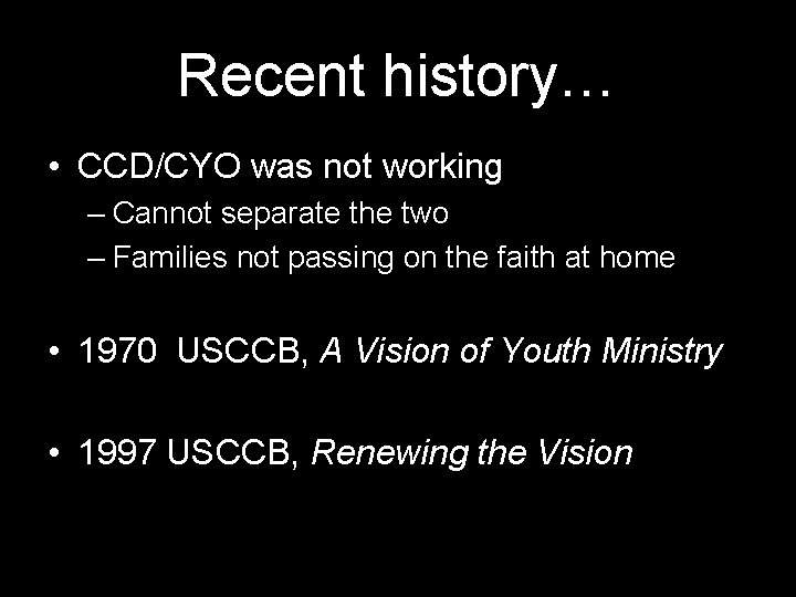 Recent history… • CCD/CYO was not working – Cannot separate the two – Families