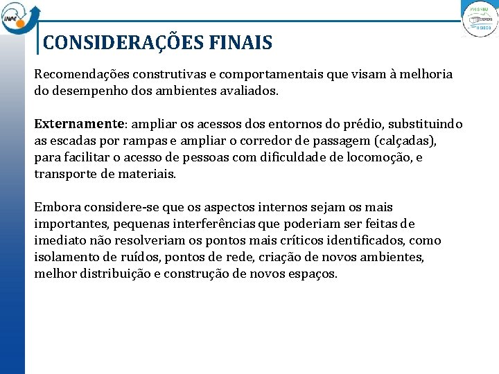 CONSIDERAÇÕES FINAIS Recomendações construtivas e comportamentais que visam à melhoria do desempenho dos ambientes