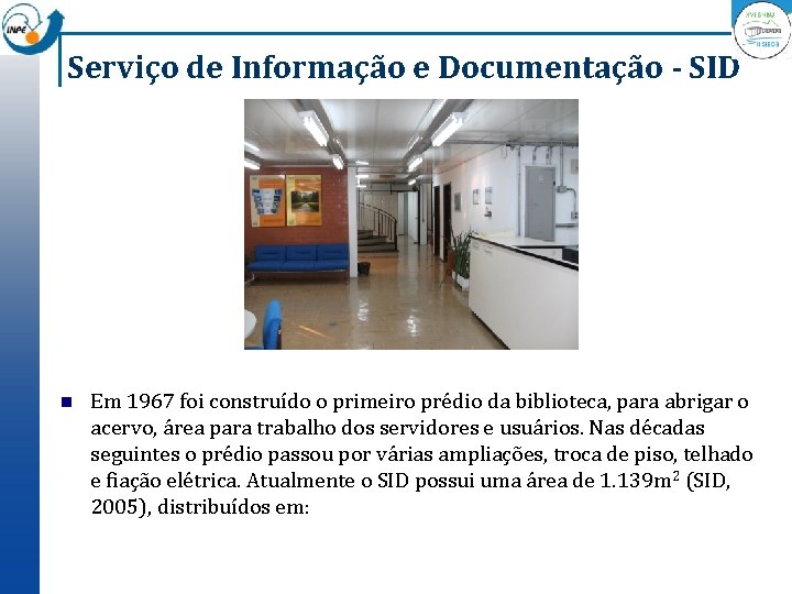 Serviço de Informação e Documentação - SID n Em 1967 foi construído o primeiro