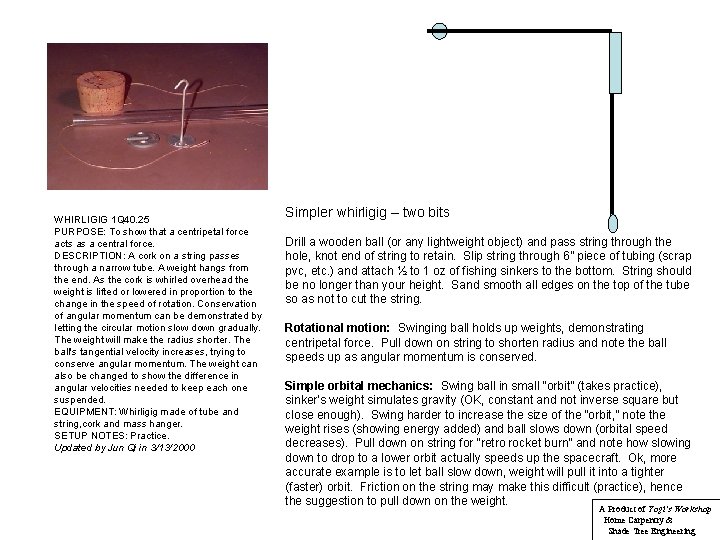 WHIRLIGIG 1 Q 40. 25 PURPOSE: To show that a centripetal force acts as