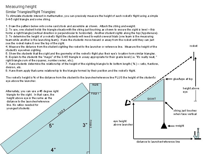Measuring height Similar Triangles/Right Triangles: To stimulate students interest in mathematics, you can precisely