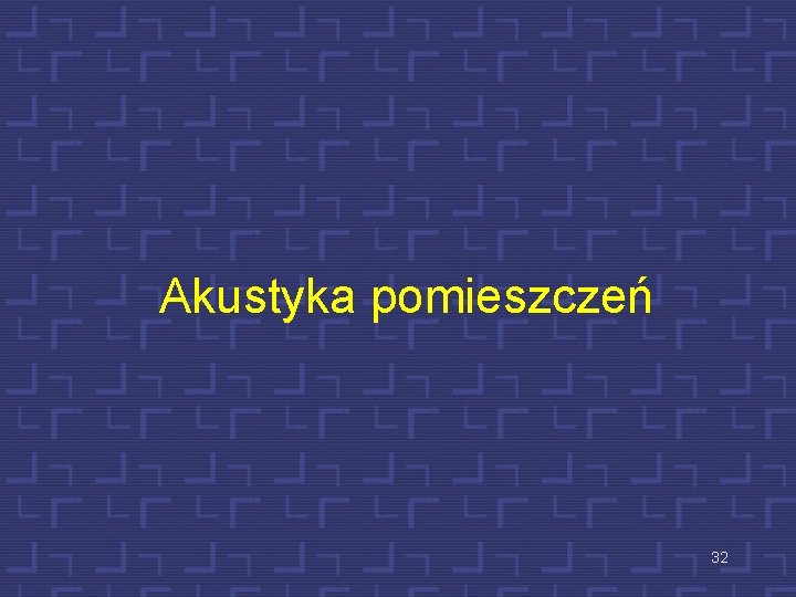 Akustyka pomieszczeń 32 