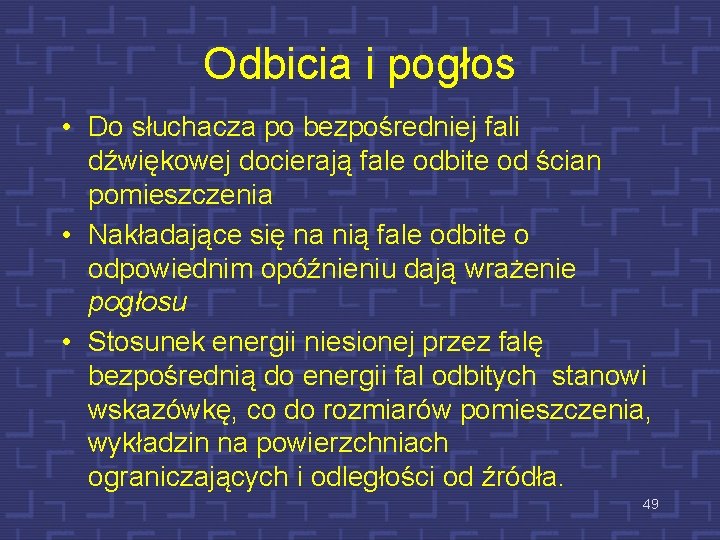 Odbicia i pogłos • Do słuchacza po bezpośredniej fali dźwiękowej docierają fale odbite od