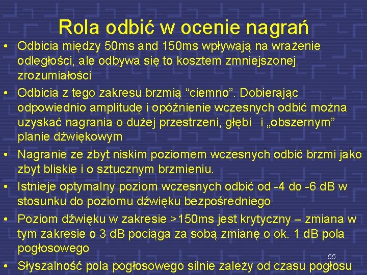 Rola odbić w ocenie nagrań • Odbicia między 50 ms and 150 ms wpływają