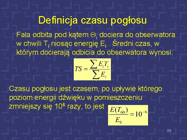 Definicja czasu pogłosu Fala odbita pod kątem Qi dociera do obserwatora w chwili Ti