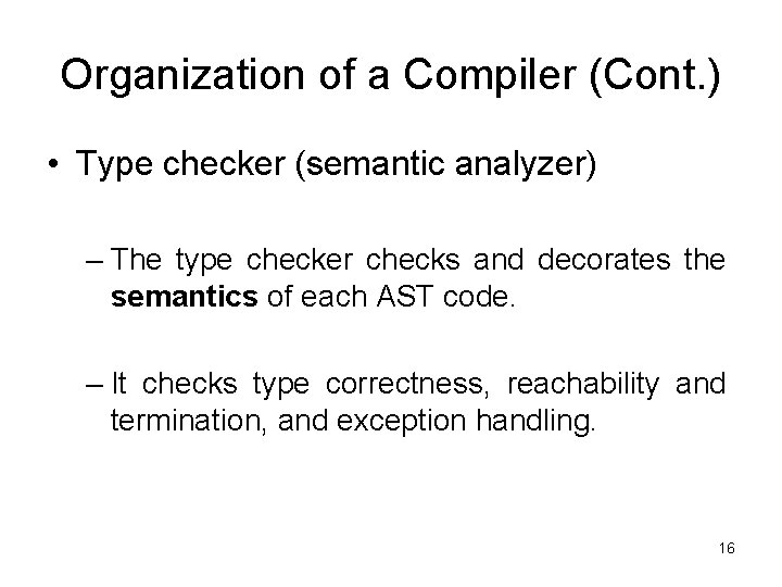Organization of a Compiler (Cont. ) • Type checker (semantic analyzer) – The type Organization of a Compiler (Cont. ) • Type checker (semantic analyzer) – The type