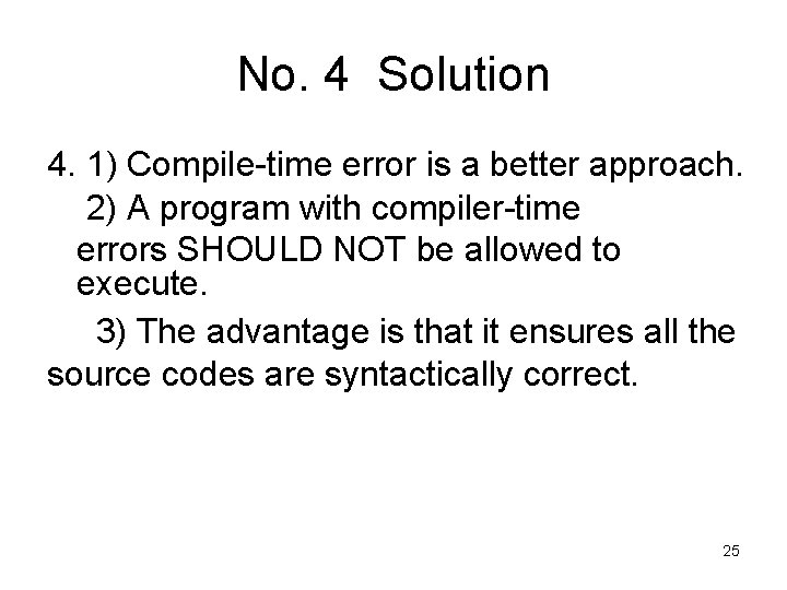 No. 4 Solution 4. 1) Compile-time error is a better approach. 2) A program No. 4 Solution 4. 1) Compile-time error is a better approach. 2) A program
