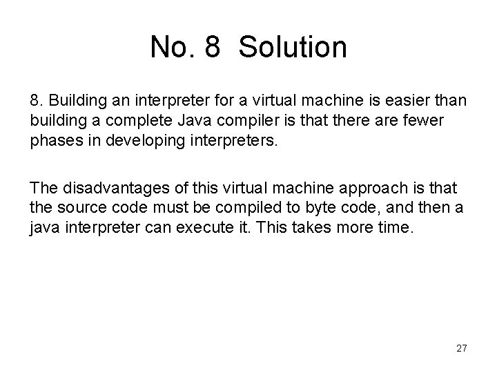 No. 8 Solution 8. Building an interpreter for a virtual machine is easier than No. 8 Solution 8. Building an interpreter for a virtual machine is easier than