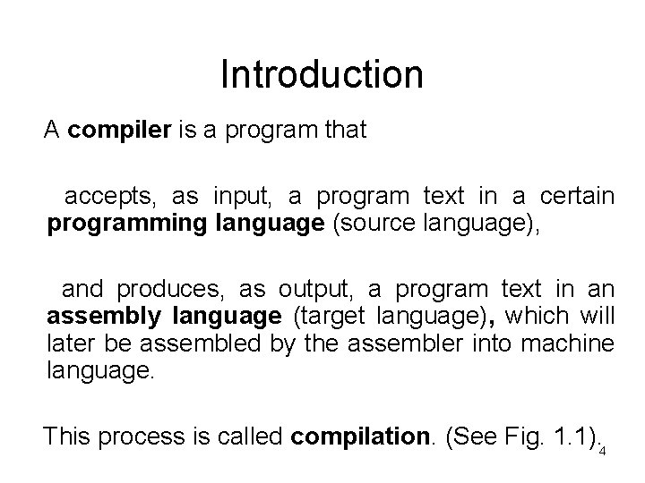 Introduction A compiler is a program that accepts, as input, a program text in Introduction A compiler is a program that accepts, as input, a program text in