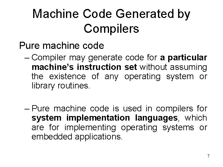 Machine Code Generated by Compilers Pure machine code – Compiler may generate code for Machine Code Generated by Compilers Pure machine code – Compiler may generate code for