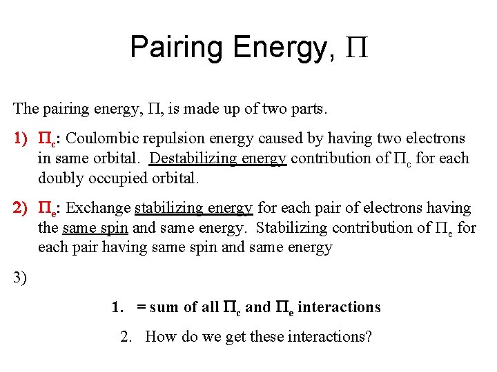 Pairing Energy, P The pairing energy, P, is made up of two parts. 1)