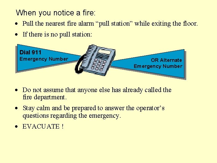 When you notice a fire: · Pull the nearest fire alarm “pull station” while