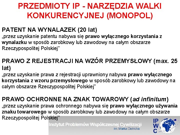 PRZEDMIOTY IP - NARZĘDZIA WALKI KONKURENCYJNEJ (MONOPOL) PATENT NA WYNALAZEK (20 lat) „przez uzyskanie