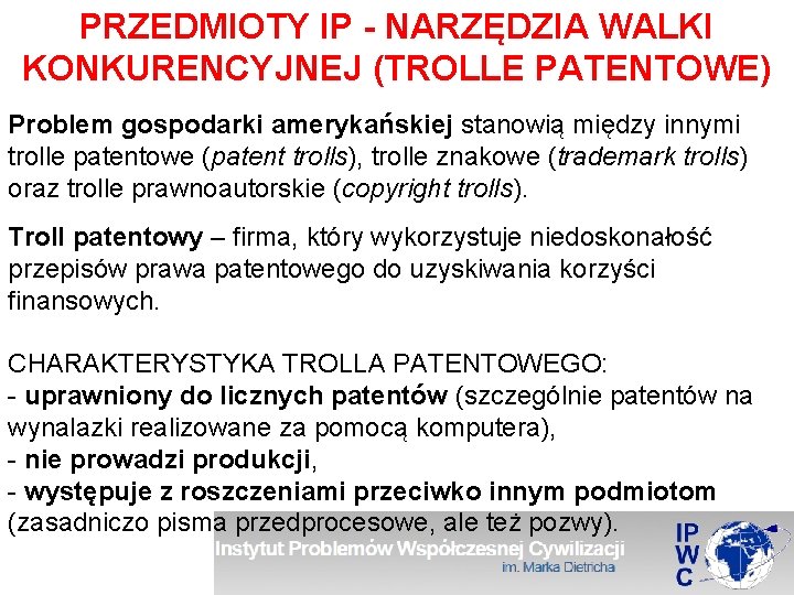 PRZEDMIOTY IP - NARZĘDZIA WALKI KONKURENCYJNEJ (TROLLE PATENTOWE) Problem gospodarki amerykańskiej stanowią między innymi