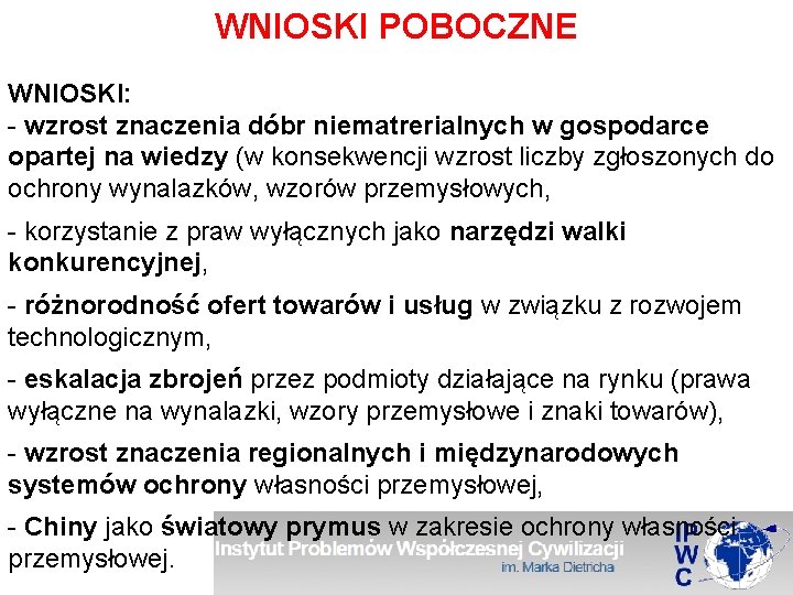 WNIOSKI POBOCZNE WNIOSKI: - wzrost znaczenia dóbr niematrerialnych w gospodarce opartej na wiedzy (w