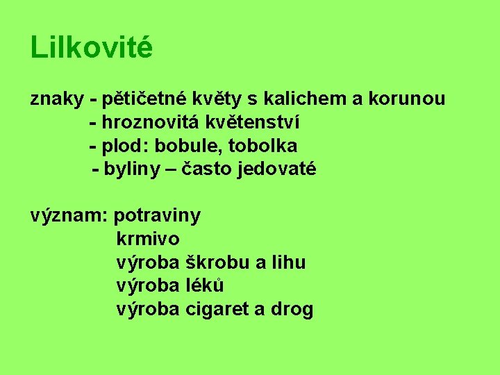 Lilkovité znaky - pětičetné květy s kalichem a korunou - hroznovitá květenství - plod: