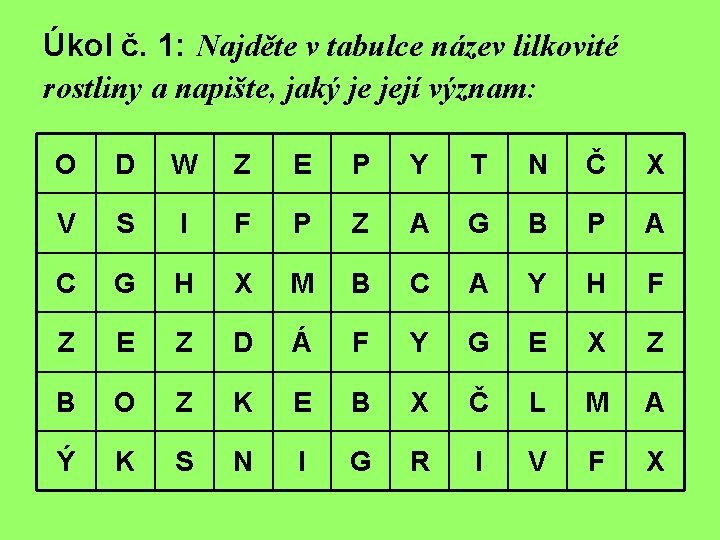 Úkol č. 1: Najděte v tabulce název lilkovité rostliny a napište, jaký je její