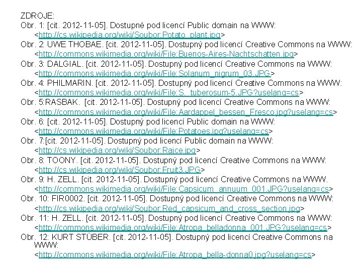 ZDROJE: Obr. 1: [cit. 2012 -11 -05]. Dostupné pod licencí Public domain na WWW: