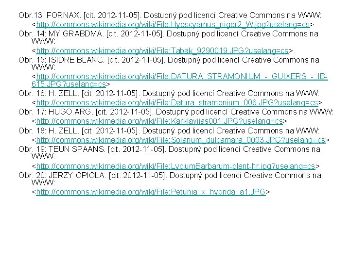 Obr. 13: FORNAX. [cit. 2012 -11 -05]. Dostupný pod licencí Creative Commons na WWW: