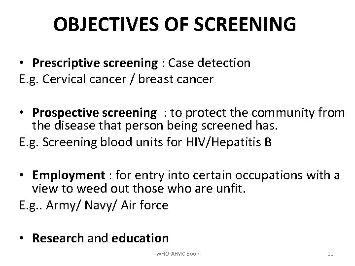 OBJECTIVES OF SCREENING • Prescriptive screening : Case detection E. g. Cervical cancer /