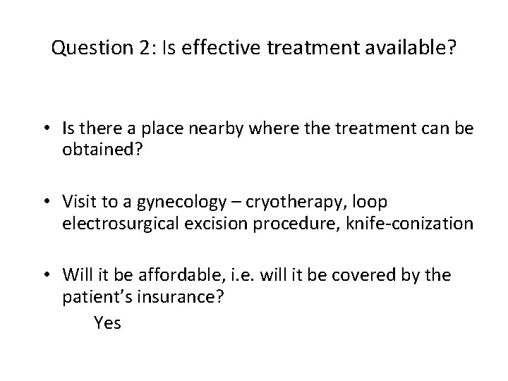 Question 2: Is effective treatment available? • Is there a place nearby where the