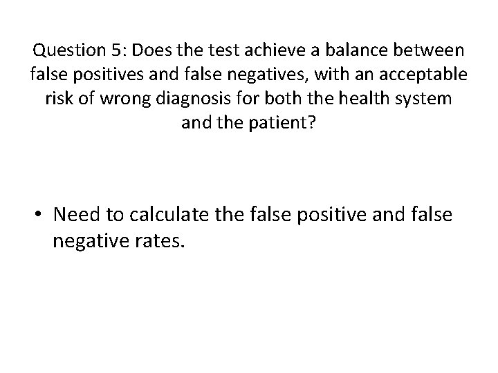 Question 5: Does the test achieve a balance between false positives and false negatives,