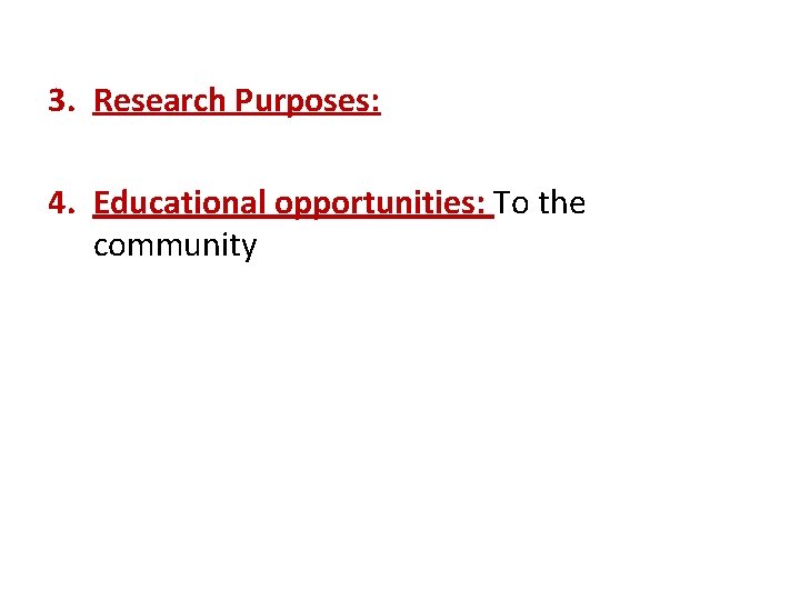 3. Research Purposes: 4. Educational opportunities: To the community 