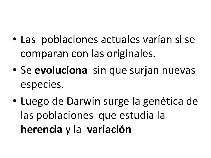  • Las poblaciones actuales varían si se comparan con las originales. • Se